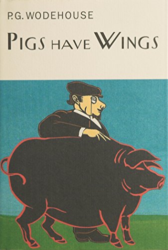 Pigs Have Wings (Everyman's Library P G WODEHOUSE)